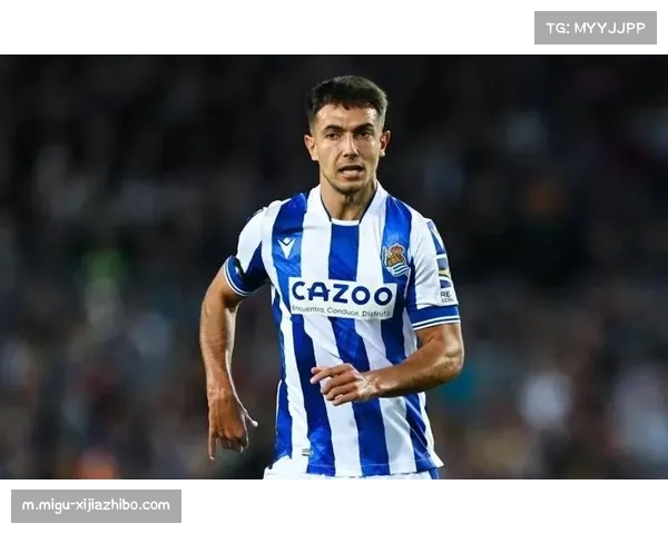 祖比门迪拦截数据西甲第一 皇家社会中场屏障作用支撑全队攻防转换